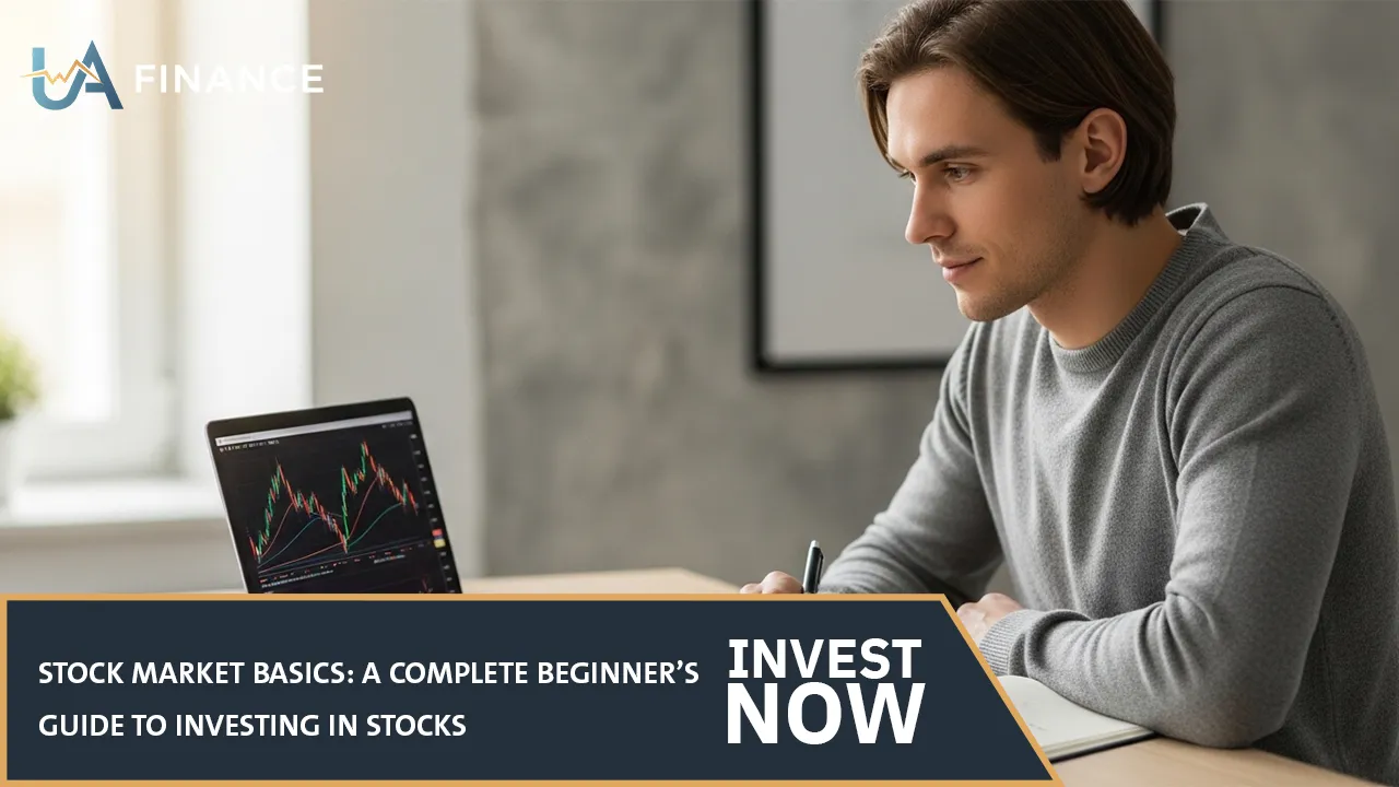 Stock Market Basics: A Complete Beginner’s Guide to Investing in Stocks