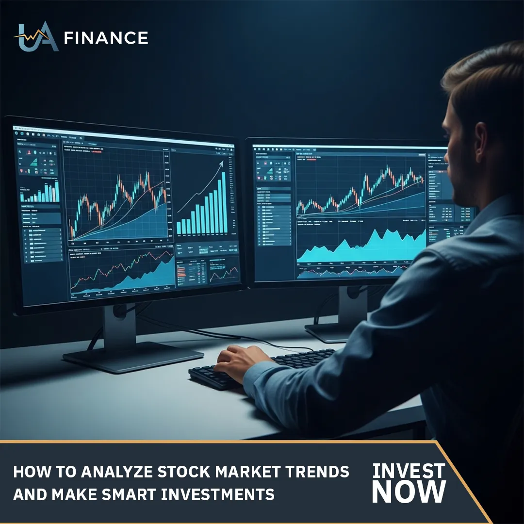 How to Analyze Stock Market Trends and Make Smart Investments